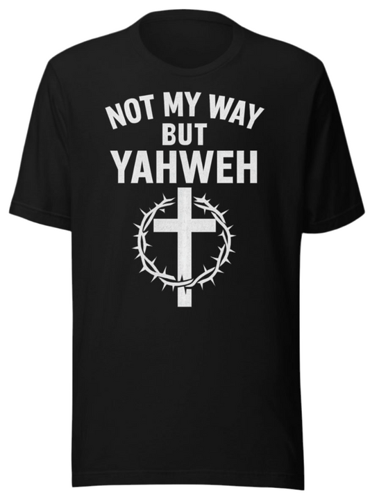 !MPERFECT Not my way, But YAHWEH Tee